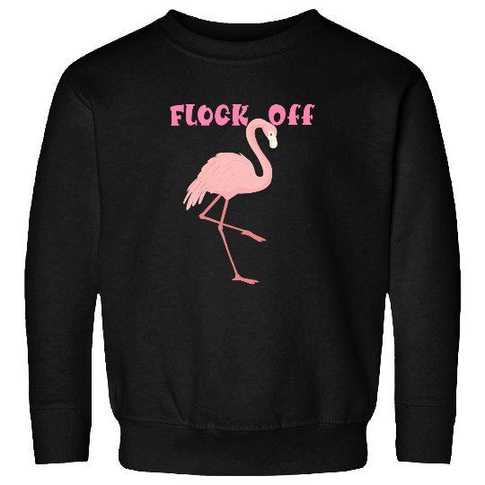 Pink Flamingo Funny Flamingo Flock Off 3 Flamingos Sweatshirts