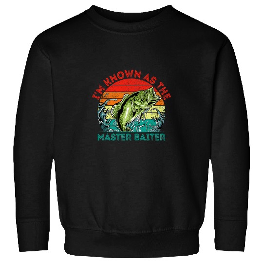 Im Known as the Master Baiter Funny Fishing Humor Fisherman 1 Sweatshirts