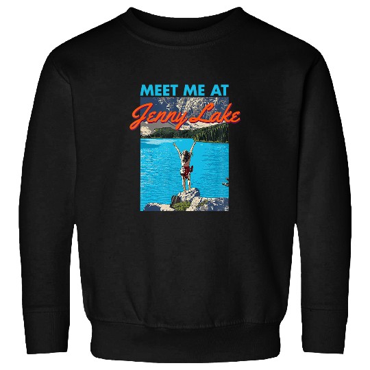 Jenny Lake Lake Life Meet Me At He Lake Camping Swimming Sweatshirts