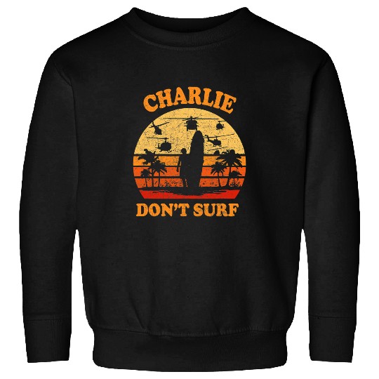 Surf Life Charlie Dont Surf Military Vietnam wars Surf Ops Sweatshirts
