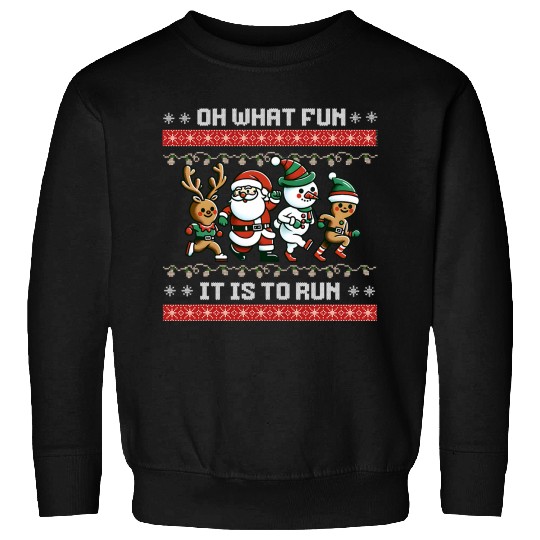 Running Christmas 5k Fun Run xmass Oh What Fun It Is To Run 1 Sweatshirts
