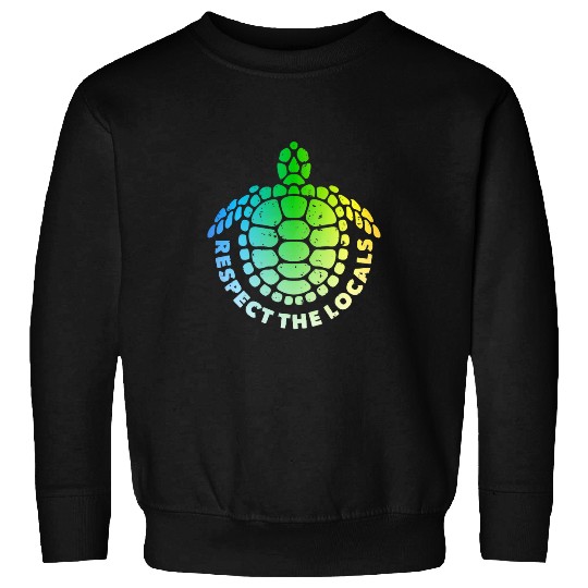 Turtle Pet Hawaiian Sea Turtle Ocean Animal Respect the Locals Turtles Sweatshirts
