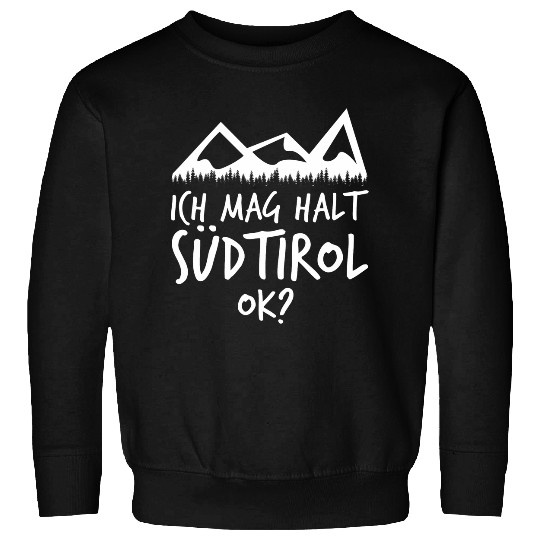South Tyrol hiking holidays mountains South Tyrolean Sweatshirts