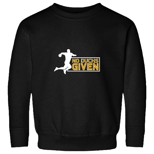 Duck Pet No Ducks Given Dodgeball Players Sweatshirts