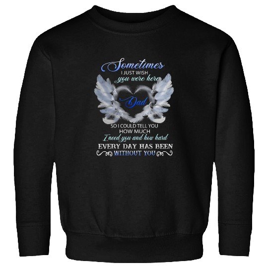 Sometimes I Just Wish You Were Here Sweatshirts