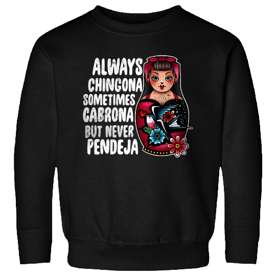 Tattoo Always Chingona Sometimes Cabrona But Never Pendeja Sweatshirts