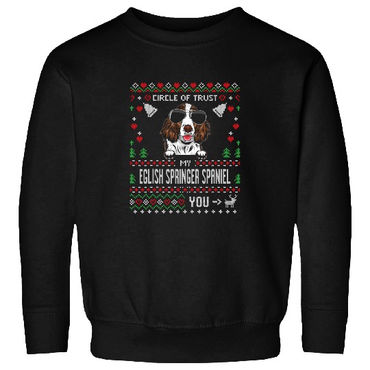 Circle Of Trust My Eglish Springer Spaniel Funny Ugly Sweatshirts