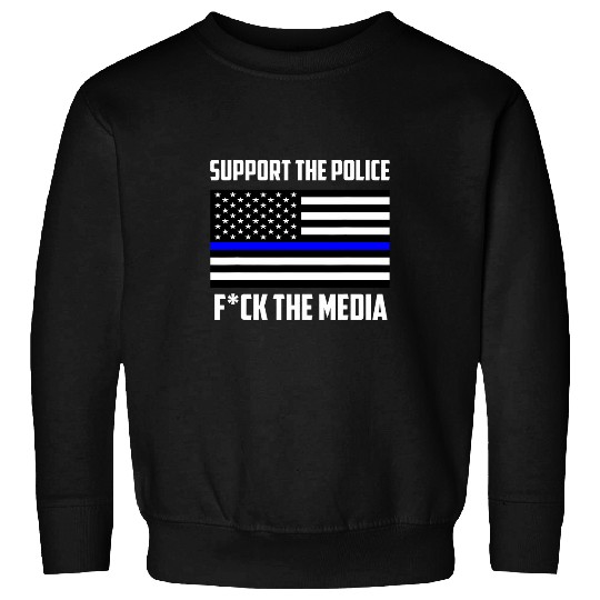 Support the Police Fck The Media frees Speech American Sweatshirts
