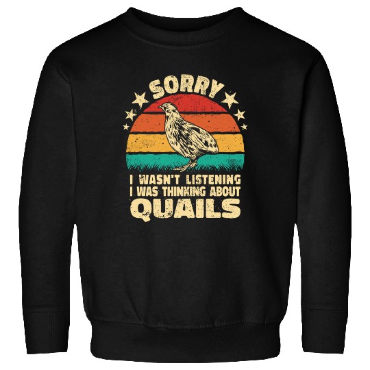 Sorry I wasnt Listening retro poultry farmer quail hunting Sweatshirts