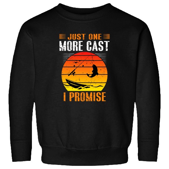 Just One More Cast I Promise Dad Fishing Sweatshirts