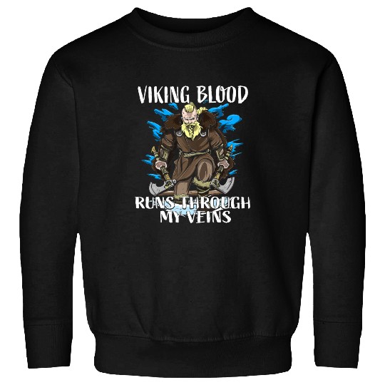 Viking Blood Runs through my Veins Viking Raid Sweatshirts