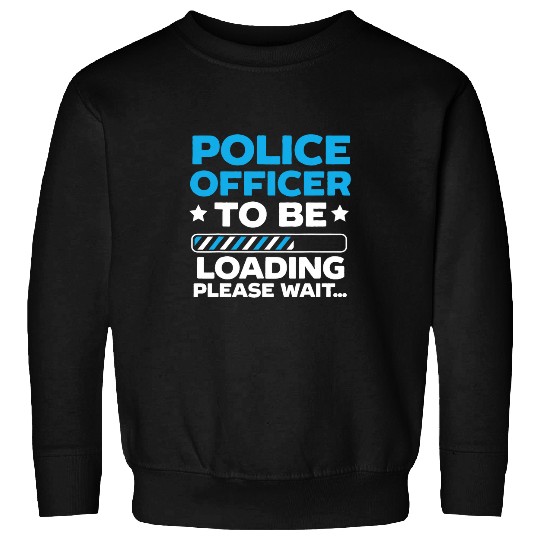 Police Job To Be Policeman Cop Law Enforcement Sweatshirts