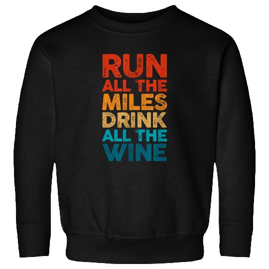Wines Fun Run All The Miles Drink All The Wines Running Runner Retro Sweatshirts