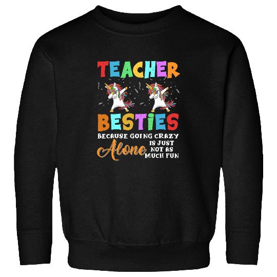 Teacher Besties Going crazys Alone Back School Teacher Sweatshirts