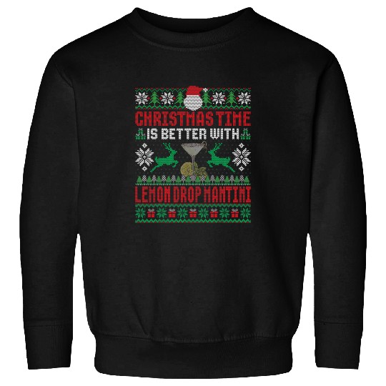 Wines Fun Christmas Time Is Better With Lemon Drop Mantini Cocktail Sweatshirts