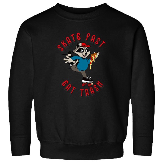Raccoon Pet Skate Fast Eat Trash Trash Panda Sweatshirts