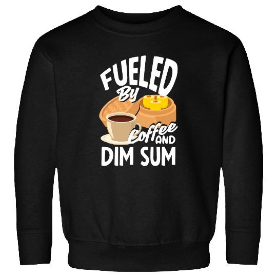 Coffee Fun Dim Sum Dumpling Lover Fueled By Coffee And Dim Sum Sweatshirts
