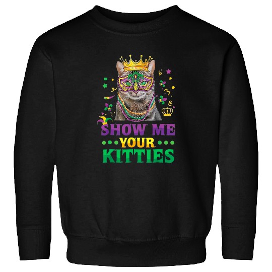 Show Me Your Kitties Mardi Gras Naughty Mardi Gras Sweatshirts