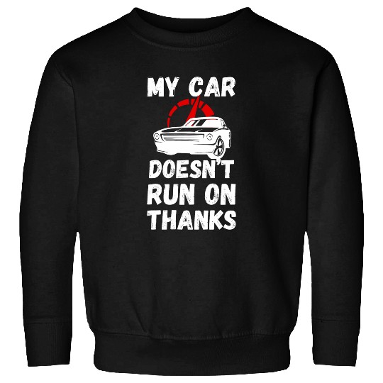 My Car Doesnt Run On Thanks Funny Taxi Driver 3 Sweatshirts