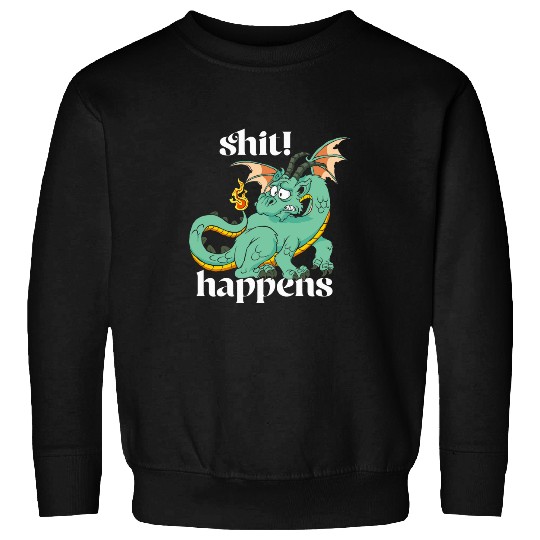 Dragon Pet has a burning tail Shit Happens Sweatshirts
