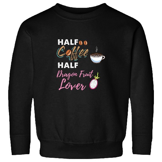 Coffee Fun Half Coffee Half Dragon Fruit Lover Sweatshirts