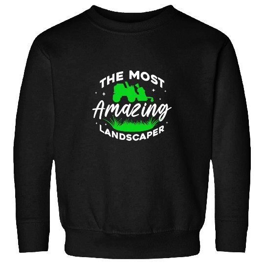 The mosts Amazing Landscaper Mower Lawn Mowing Grass Cutting Sweatshirts