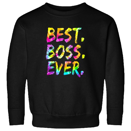 Tie Dye bests Boss Ever Funny Bosss Day Women Men Sweatshirts