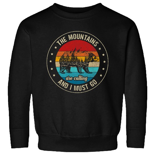 The Mountains Are Calling And I Must Go Wildlife Bear Forest Sweatshirts