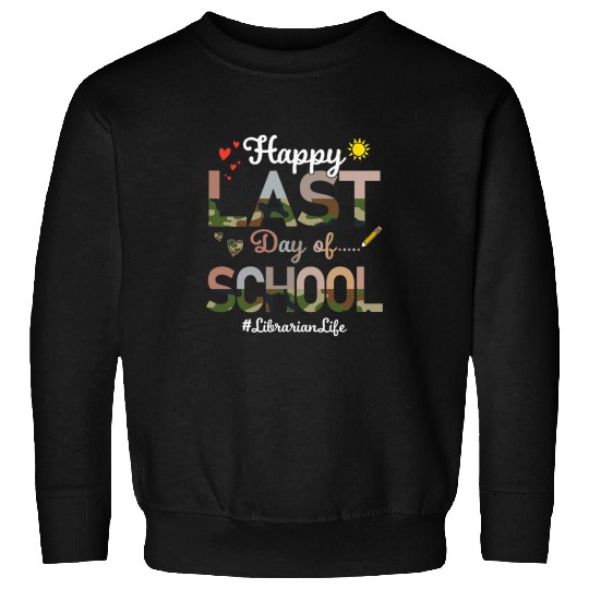 Librarian Job Happy Last Day School Camo Print Funny Sweatshirts