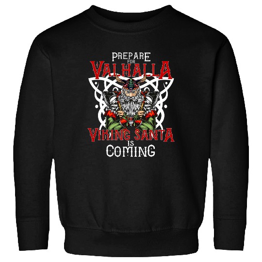 Viking Santa is Coming and Prepare for Valhalla Sweatshirts