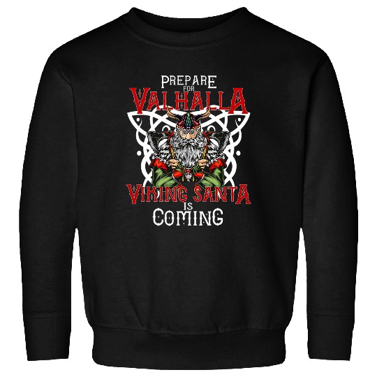 Viking Santa is Coming and Prepare for Valhalla Sweatshirts
