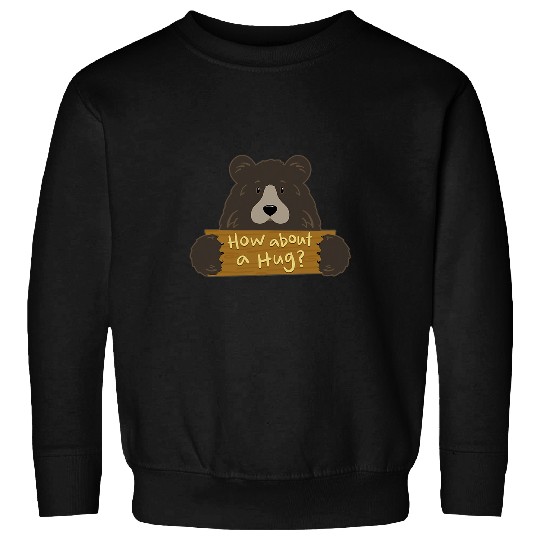 Bear Pet How About a Hug Sign Wilderness Grizzly Bear Sweatshirts