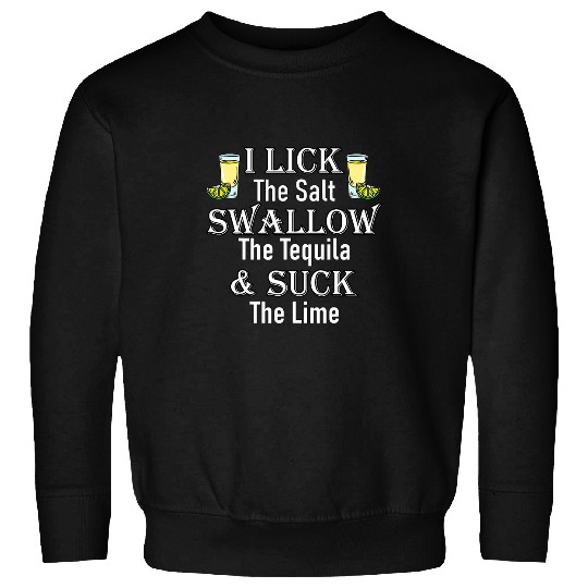 Wines Fun I Lick Salt Swallow Tequila Suck Lime Cinco De Mayo Mexico 4 Sweatshirts