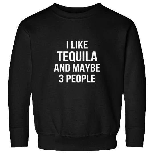 Wines Fun Retro vintages Party Lover I Like Tequila And Maybe 3 People Sweatshirts