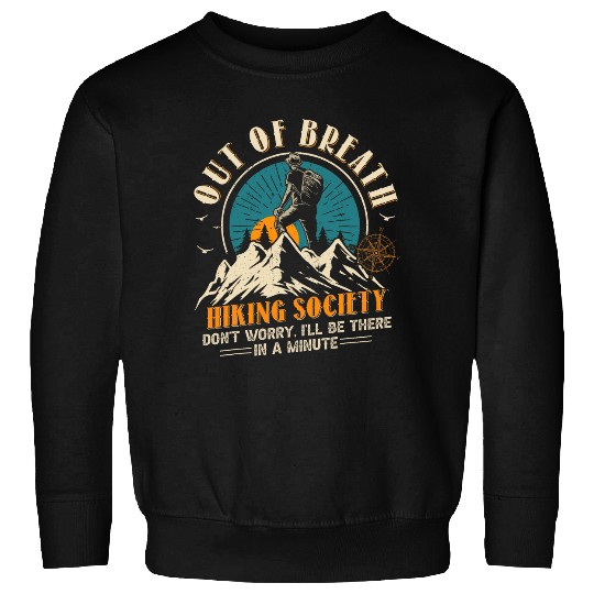 Out of breath hiking society dont worry Ill be there 3 Sweatshirts