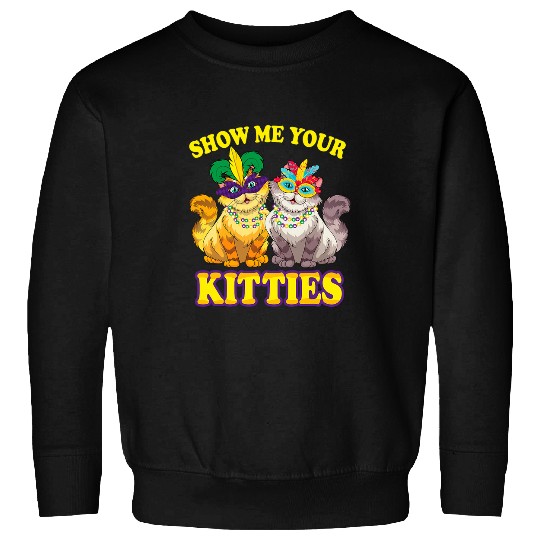 Show Me Your Kittens Mardi Gras New Orleans Gifts Sweatshirts