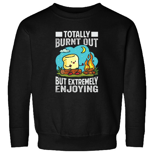 Totally Burnt Out But Extremely Enjoying Funny Camping 2 Sweatshirts