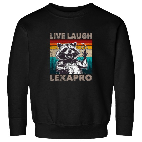 Raccoon Pet Live Laugh Lexapro arcastic Snarky Raccoon Adult Joke Sweatshirts
