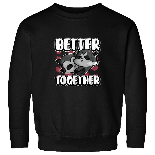 Raccoon Pet Matching Anniversary Better Together Raccoon Animal Humor Sweatshirts