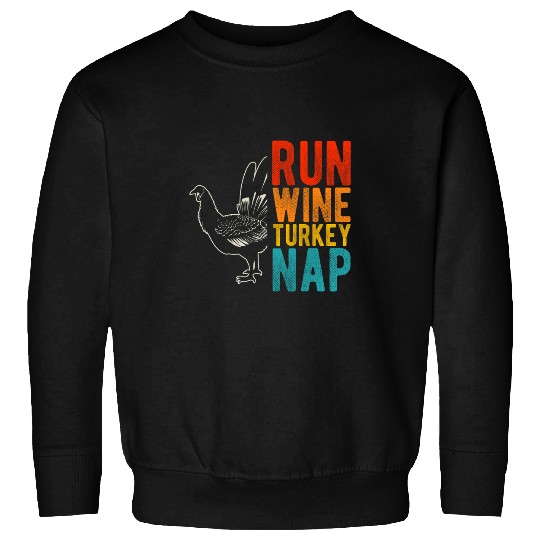 Wines Fun RUN Wines TURKEY NAP Thanksgiving Eating Party Wines Drinker Sweatshirts