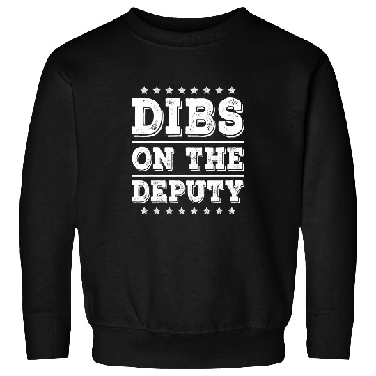 Police Job Dibs on The Deputy Funny Sheriff Police Wife Girlfriend Sweatshirts
