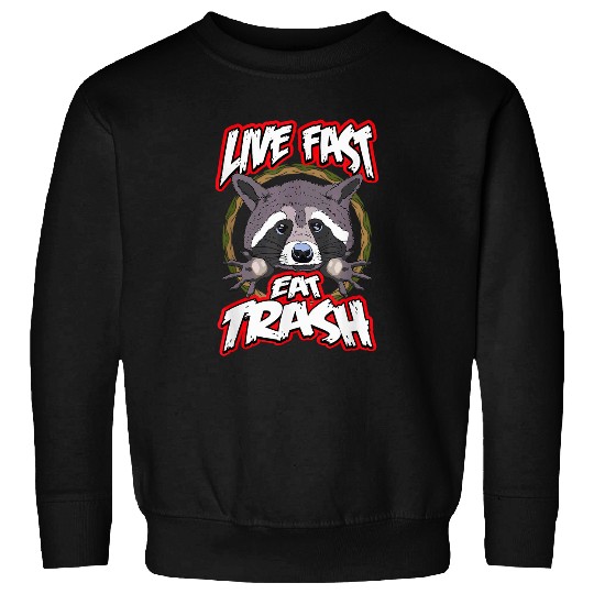 Raccoon Pet Live Fast Eat Trash Raccoon Trash Lovers Sweatshirts