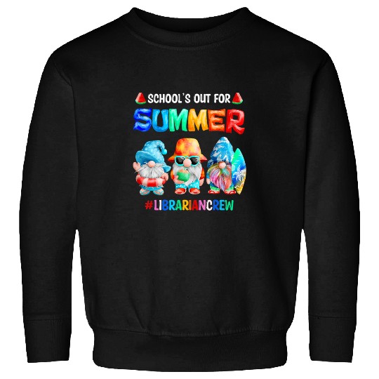 Librarian Job Schools Out For Summer Librarian Crew Gnomes Summer Sweatshirts