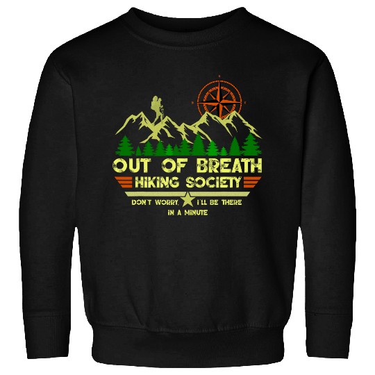 Out of breath hiking society Dont Worry Ill Be There funny Sweatshirts