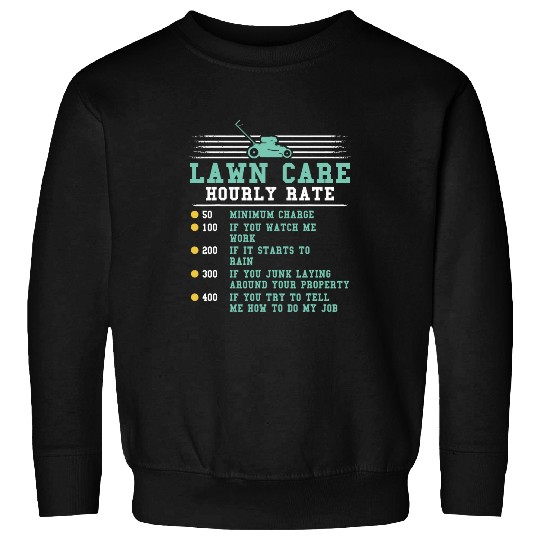 Lawn Care Mower Hourly Rate Funny Gardener Landscaper Charge Sweatshirts