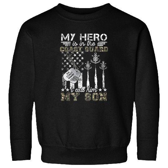 My Hero Is In The Coast Guard I Call Him My Son Proud USCG Sweatshirts