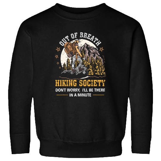 Out Of Breath Hiking Society Dont Worry Ill Be There Hiker Sweatshirts