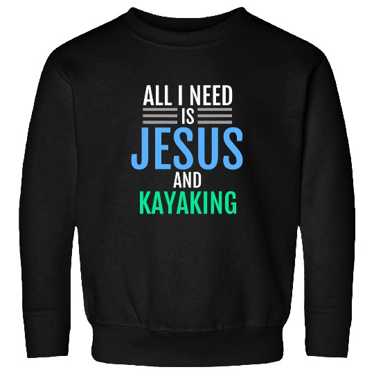 Jesus and Kayaking Christian Kayak Funny Catholic Sweatshirts