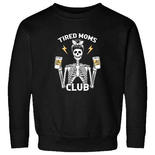 Coffee Fun Tired Moms Club Mothers Day Coffee Drinking Skeletons Mom Sweatshirts