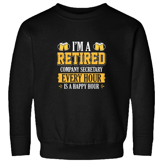 Beer Fun IM A RETIRED COMPANY SECRETARY EVERY HOUR BEER LOVER Sweatshirts